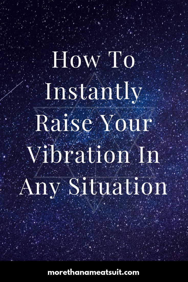 How to instantly raise your vibe in any situation